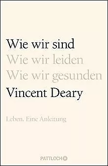 Wie wir sind: Leben. Eine Anleitung von Deary, Vincent | Buch | Zustand gut