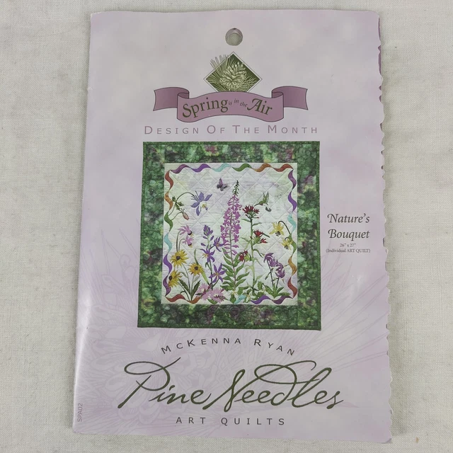 Spring is in the Air Natures Boquet Floral Quilt Pattern 26" x 27" Pine Needles