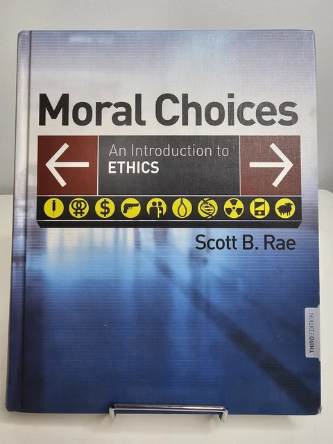 MORAL CHOICES : An Introduction to Ethics by Scott B Rae 2009