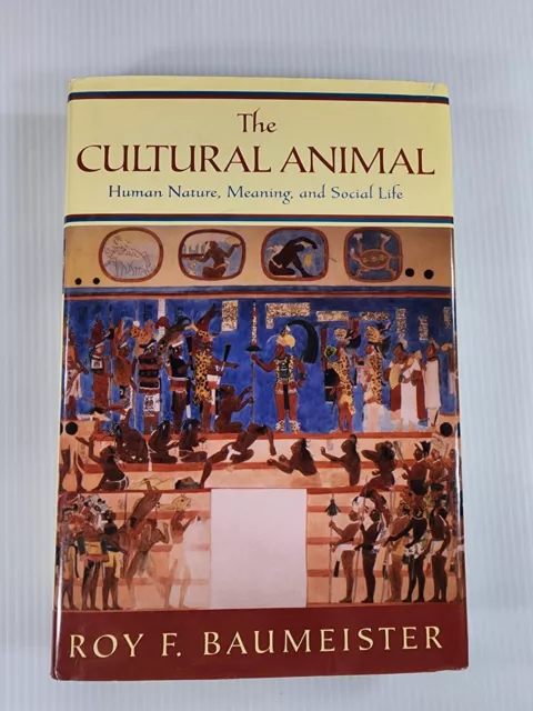 THE CULTURAL ANIMAL: HUMAN NATURE, MEANING, AND SOCIAL By Roy F. Baumeister