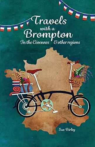 Travels Avec Brompton En The Cévennes et Autres Régions Par Birley, Sue, Neuf Bo