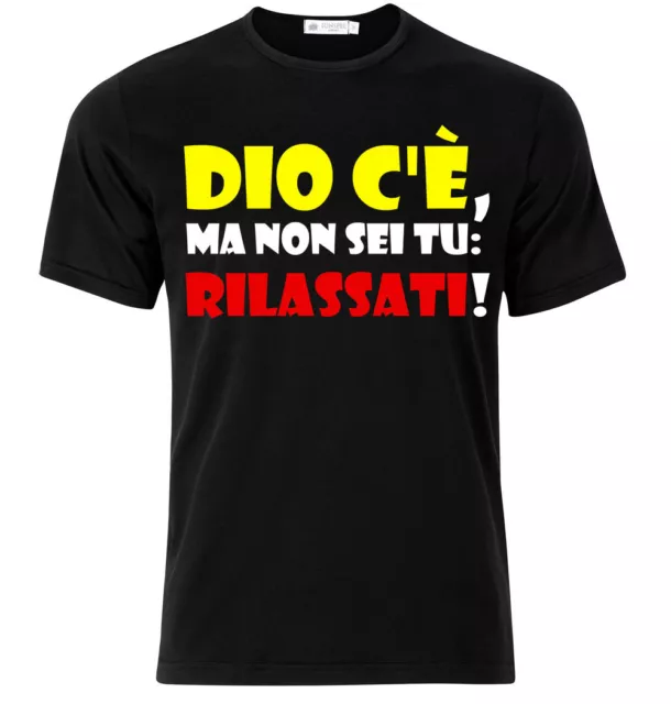 T-shirt uomo Dio c'è ma non sei tu: rilassati! Divertente, personalizzabile!