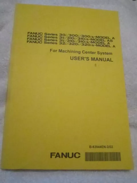 FANUC SERIES 30I 31i 32i Model B Machining Center System Manual Set Vol 1 2  3 $99.99 - PicClick