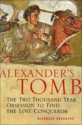 Alexander's Tomb: Two Thousand Years in Sear... by Saunders, Nicholas J Hardback