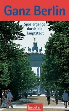 Ganz Berlin. Spaziergänge durch die Hauptstadt von ... | Buch | Zustand sehr gut