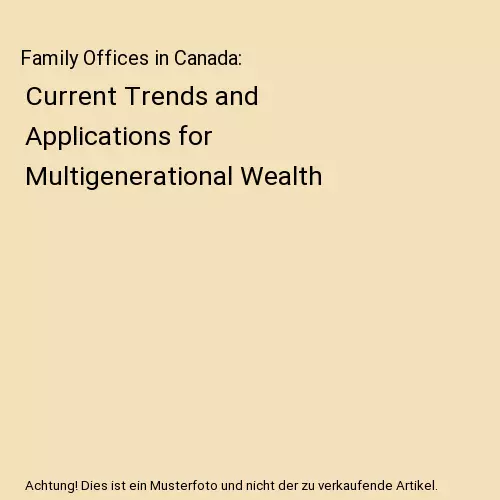 Family Offices in Canada: Current Trends and Applications for Multigenerational