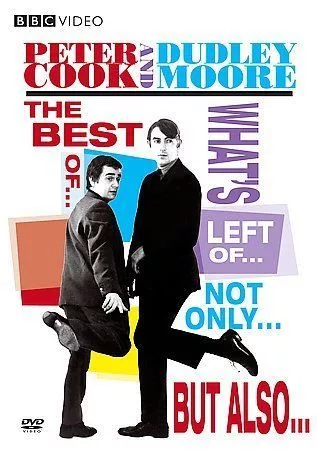 Peter Cook & Dudley Moore: The Best of... What's Left of... NotOnly... But Also.