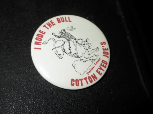 VTG 70's I Rode The Bull Cotton Eyed Joe’s Souvenir Button  Pinback Dallas Texas