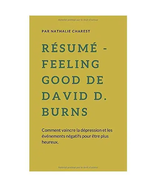 Résumé - Feeling Good de David D. Burns: Comment vaincre la dépression et les
