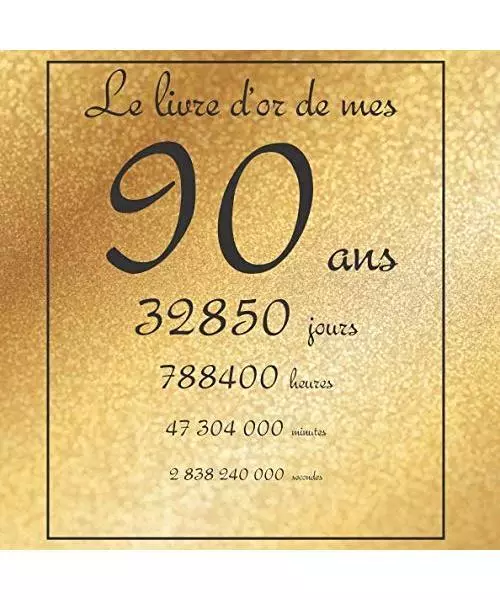 Le livre d'or de mes 90 ans, 32850 jours, ...: Thème gold, livre à personnalis