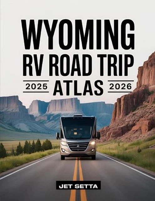 WYOMING RV ROAD Trip Atlas 2025 2026 Complete Guide With Detailed Maps Wyoming RV Road Trip Atlas 2025 2026 Complete Guide.webp