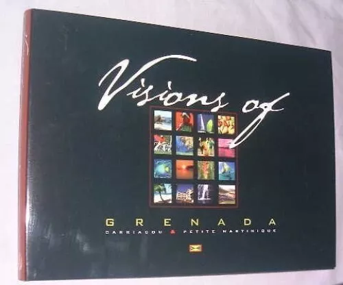 Visions of Grenada Carriacou and Petite Martinique by Thompson, Angus Hardback