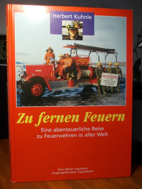 H. Kuhnle " Zu fernen Feuern " abenteuerliche Reise zu Feuerwehren in aller Welt