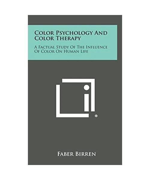 Factual Color COLOR PSYCHOLOGY AND Color Therapy: A Factual Study of the Influence of ...