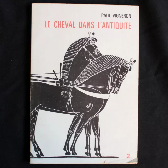 Le Cheval Dans L’antiquité Gréco-Romaine T2 - Paul Vigneron - 1968