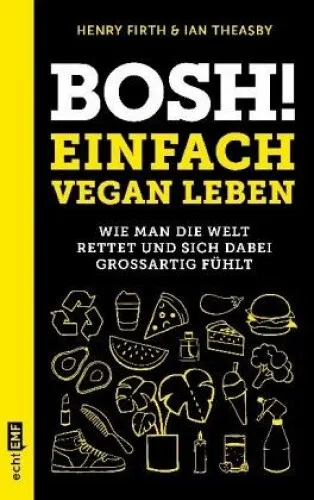 Bosh! Einfach vegan leben|Henry Firth; Ian Theasby|Broschiertes Buch|Deutsch