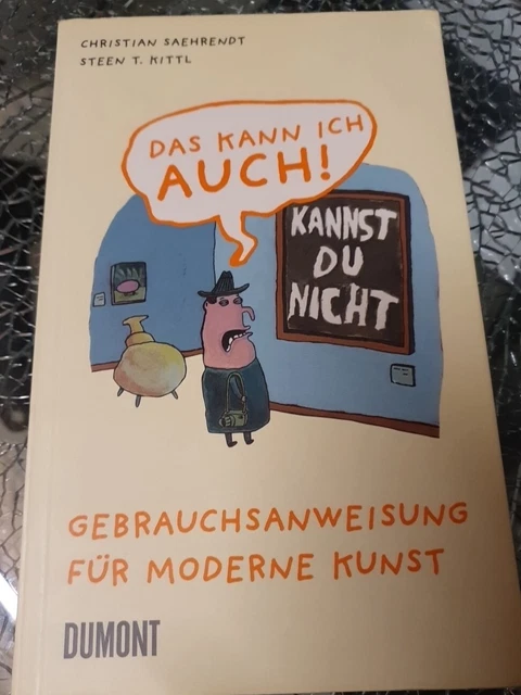 Das kann ich auch! Gebrauchsanweisung für moderne Kunst von Christian Saehrendt