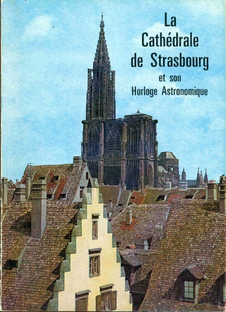 LA CATHÉDRALE DE Srasbourg et son horloge astronomique | Très bon état EUR 16,20 - FR