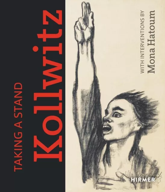 Taking a Stand: Käthe Kollwitz: With Interventions by Mona Hatoum by , NEW Book,