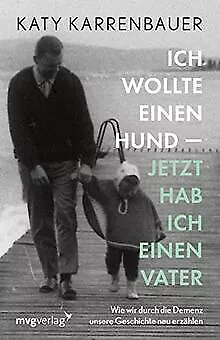 Ich wollte einen Hund – jetzt habe ich einen Vater: Wie ... | Buch | Zustand gut