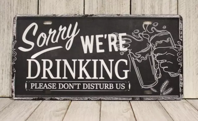 Sorry We're Drinking Drunk Tin Sign Metal We're Closed Parody Bar Man Cave XZ