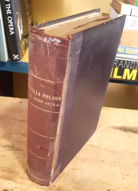 S.A.R. Luigi Amedeo di Savoia - La "Stella Polare" nel mare artico. Hoepli 1904