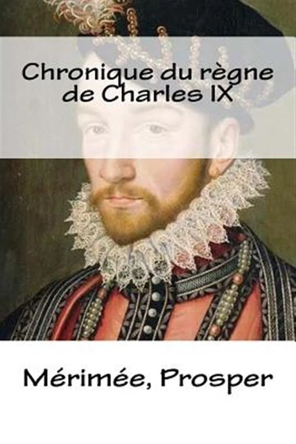 Chronique Du Règne De Charles IX, Paperback by Prosper, Mérimée; MyBook (COR)...