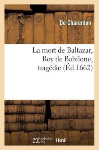 La Mort de Baltazar, Roy de Babilone, Trag?die