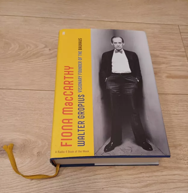 Walter Gropius: Visionary Founder of the Bauhaus by MacCarthy Fiona Hardback