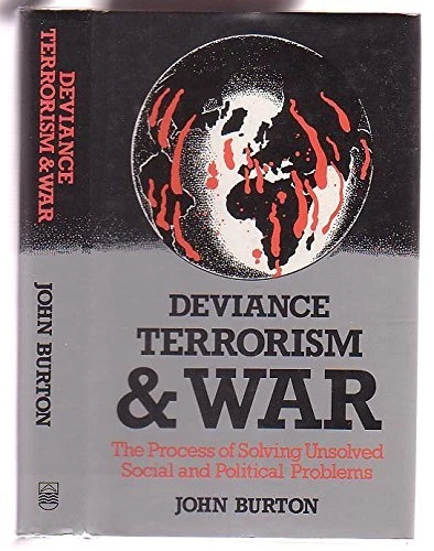 DEVIANCE, TERRORISM AND WAR: THE PROCESS OF SOLVING By John Wear Burton *VG+*