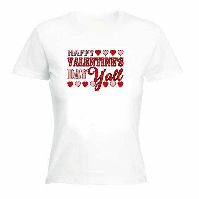 Happy Valentines Day Y All - Funny Womens Ladies Top T Shirt T-Shirt Tshirt Gift