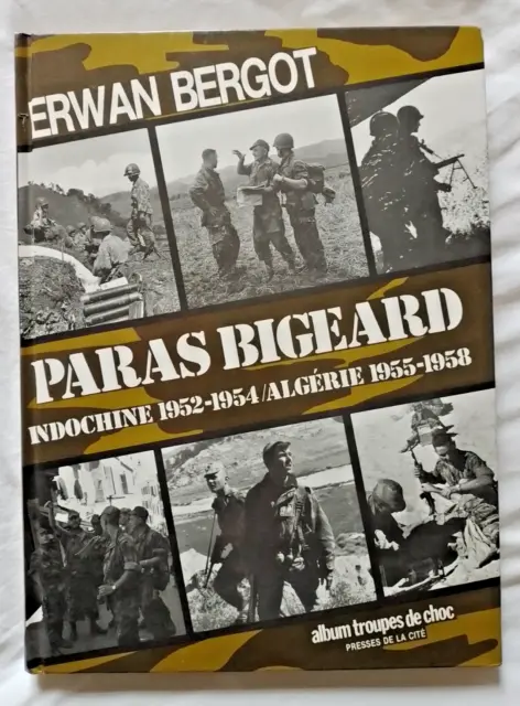 Paras Bigeard / Indochine 1952 - 1954 Algérie 1955 - 1958 par Bergot  Guerre