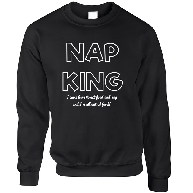 Novelty Slogan Jumper Nap King, Eat Food And Sleep Joke Lazy Sweatshirt Sweater