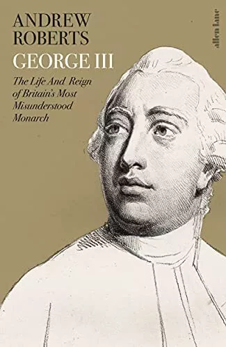 George III: The Life and Reign of B..., Roberts, Andrew