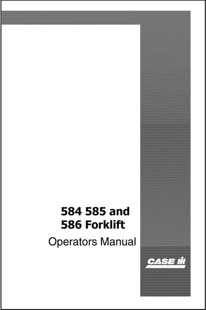 Operators Instruction Manual Fits CASE 584, 585 & 586 Hydrostatic Drive Forklift