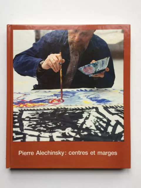 " Pierre ALECHINSKY : Centres et Marges " Catalogue avec ENVOI, Bruxelles 1988