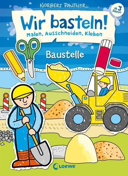 Wir basteln! - Malen, Ausschneiden, Kleben - Baustelle: Beschäftigung  1185623-2