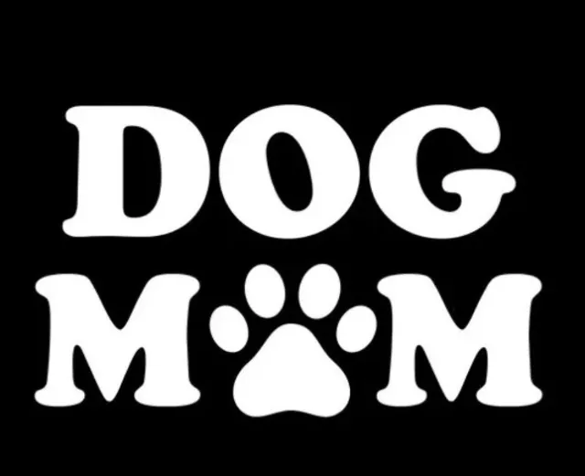 Dog Mom Puppy Dog Pet  Happy Funny  Vinyl Decal Sticker Window Toolbox Truck Car