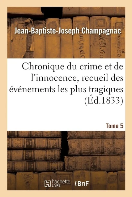 Chronique Du Crime Et De L'innocence, Recueil Des ?V?Nements Les Plus Tragi...