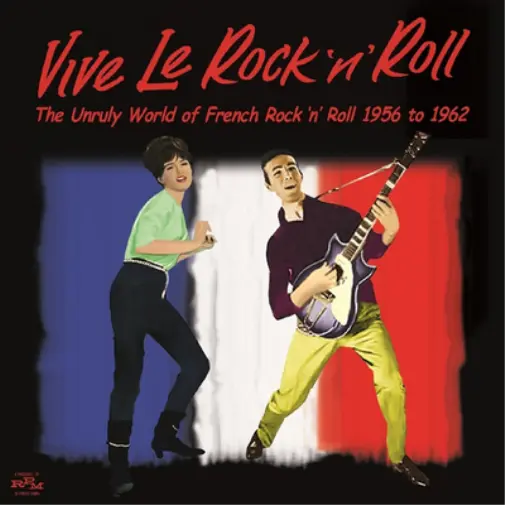 Various Artists Vive Le Rock and Roll: The Unruly World of French Rock and  (CD)