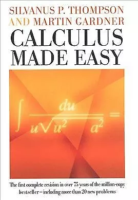 Calculus Made Easy : Being a Very-Simplest Introduction to Those Beautiful Me...