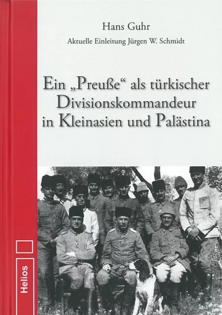 Guhr: Ein Preuße als türkischer Divisionskommandeur in Kleinasen und Palästina