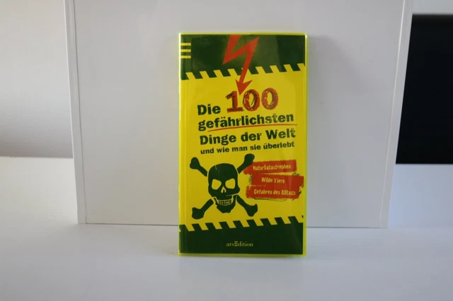 Die Unnötigsten Dinge Der Welt DIE 100 GEFÄHRLICHSTEN Dinge der Welt und wie man sie überlebt von Anna