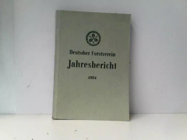 Deutscher Forstverein Jahresbericht 1984 Deutscher Forstverein (Hg.):
