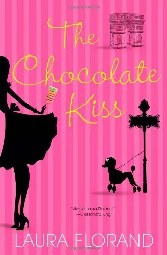 Chocolate Kiss, The (Amour Et Chocolat) By Laura Florand