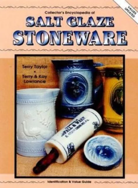 Collectors Encyclopedia of Salt Glaze Stoneware : Collector's Enc