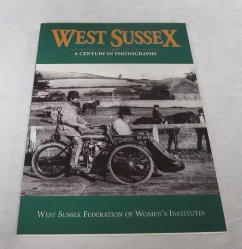 West Suss**: A Century in Photographs By West Suss** Federation