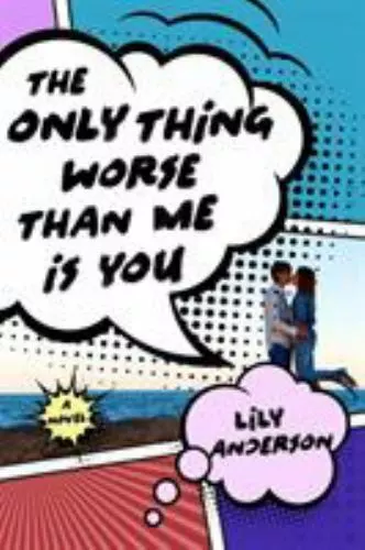 The Only Thing Worse Than Me Is You: A Novel by Anderson, Lily , hardcover