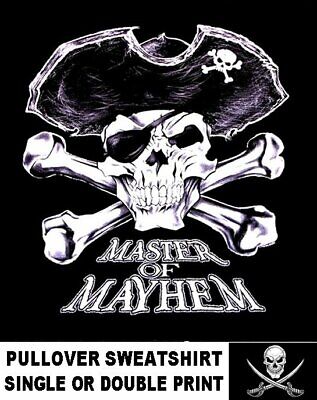 Pirate Captain Master Of Mayhem Skull Crossed Bones Eye Patch Sweatshirt WS35