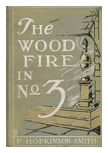 SMITH, F. HOPKINSON The Woodfire in No. 3 1910 First Edition Hardcover